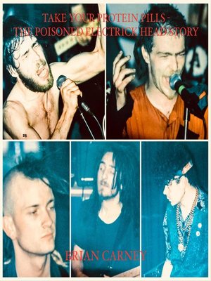 cover image of Take Your Protein Pills--The Poisoned Electrick Head Story